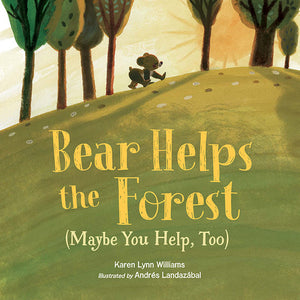 Bear Helps the Forest (Maybe You Help, Too!)
