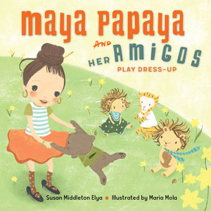Maya Papaya and Her Amigos Play Dress-Up book cover